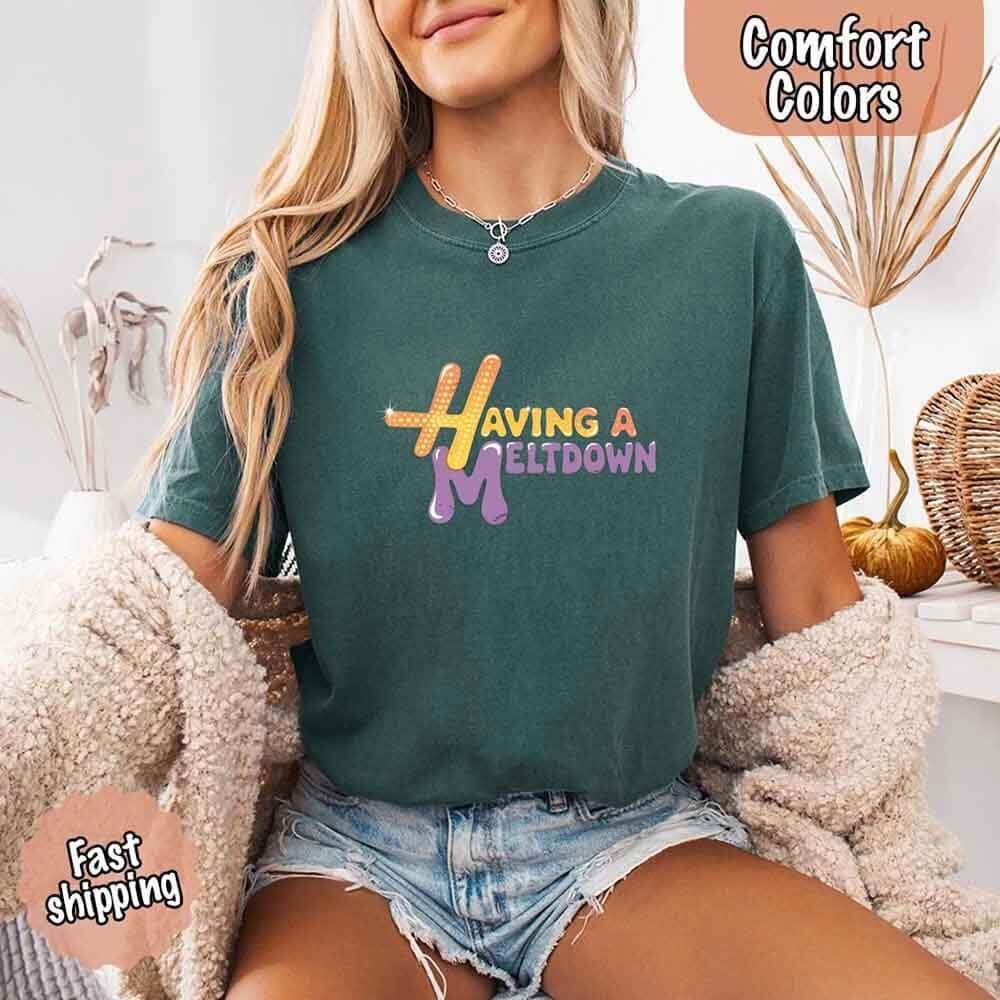 Having a Meltdown Comfort Colors Graphic T-Shirt