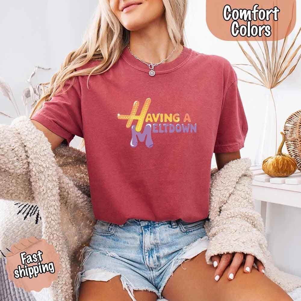 Having a Meltdown Comfort Colors Graphic T-Shirt