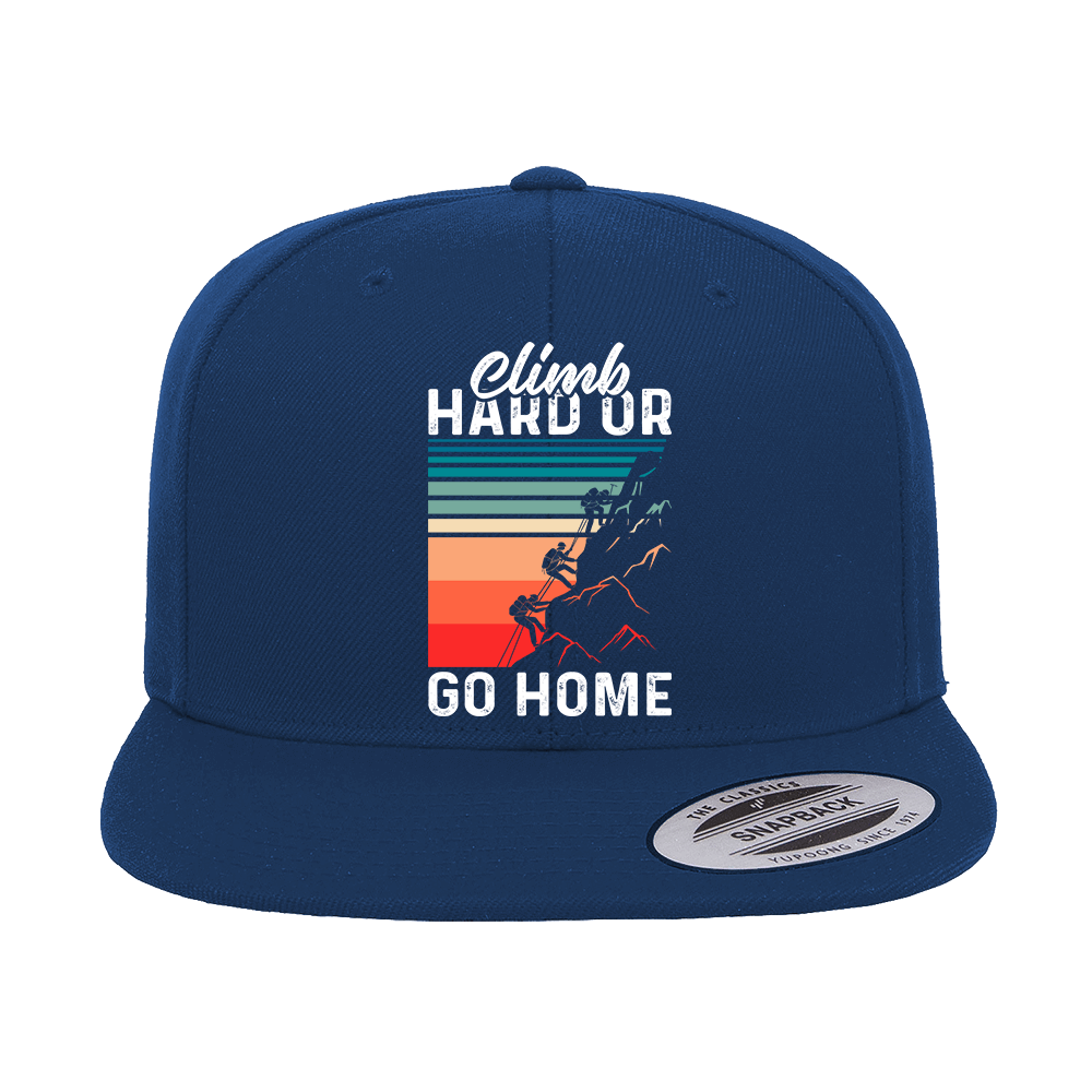 Climb Hard Or Go Home Printed Flat Bill Cap