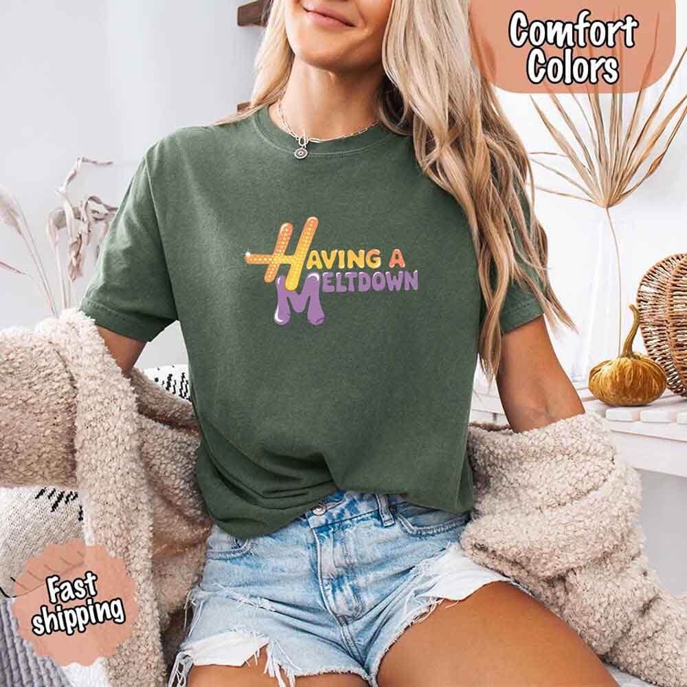 Having a Meltdown Comfort Colors Graphic T-Shirt