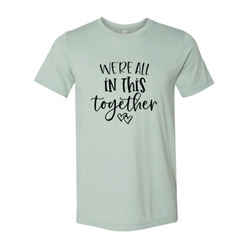 We Are All In This Together Shirt.