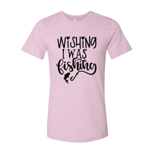 Wishing I Was Fishing Shirt