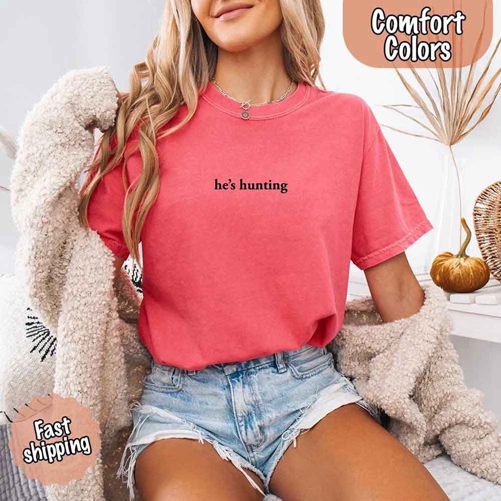 He’s Hunting – Funny Outdoor Lifestyle Shirt for Women
