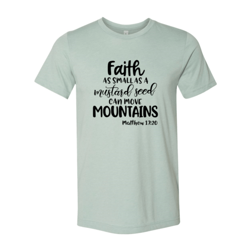 Faith As Small As A Mustard Seed Shirt