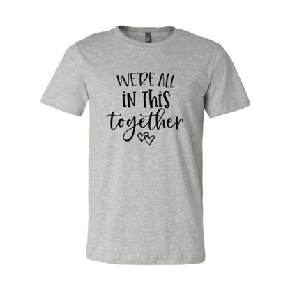 We Are All In This Together Shirt.