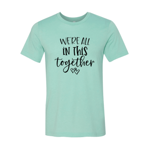 We Are All In This Together Shirt.