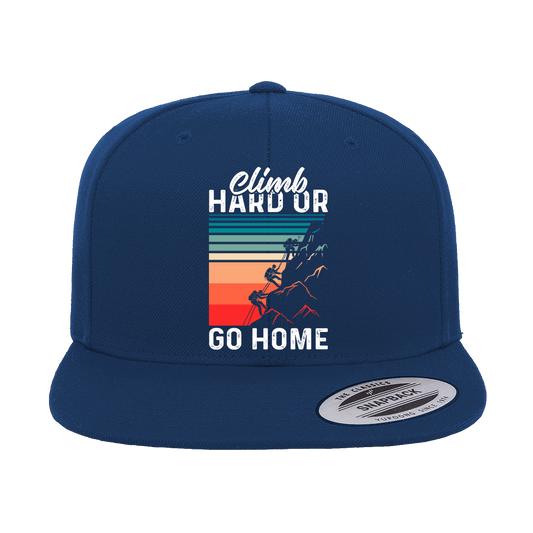 Climb Hard Or Go Home Printed Flat Bill Cap.