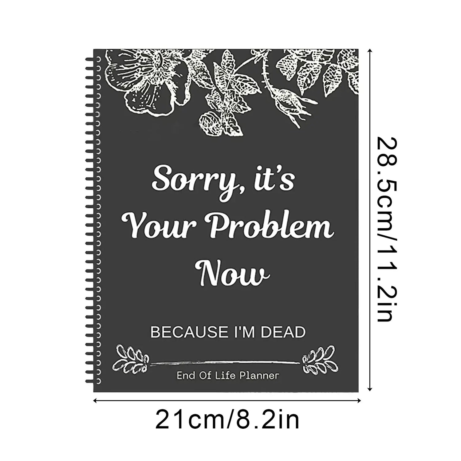Black End Of Life Planner Stress-Reducing Sorry It’S Your Problem Now Because I&