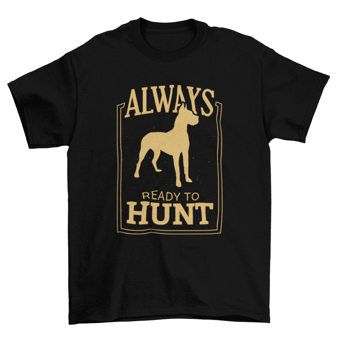 Cute Dog tee with Always Ready to hunt quote t-shirt