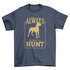 Cute Dog tee with Always Ready to hunt quote t-shirt