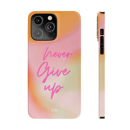 Never Give Up Quote Slim Case for iPhone 14 series.