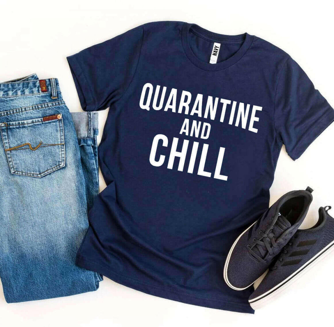 Quarantine &amp; Chill T-shirt