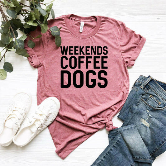 Weekend Coffee Dogs Shirt.