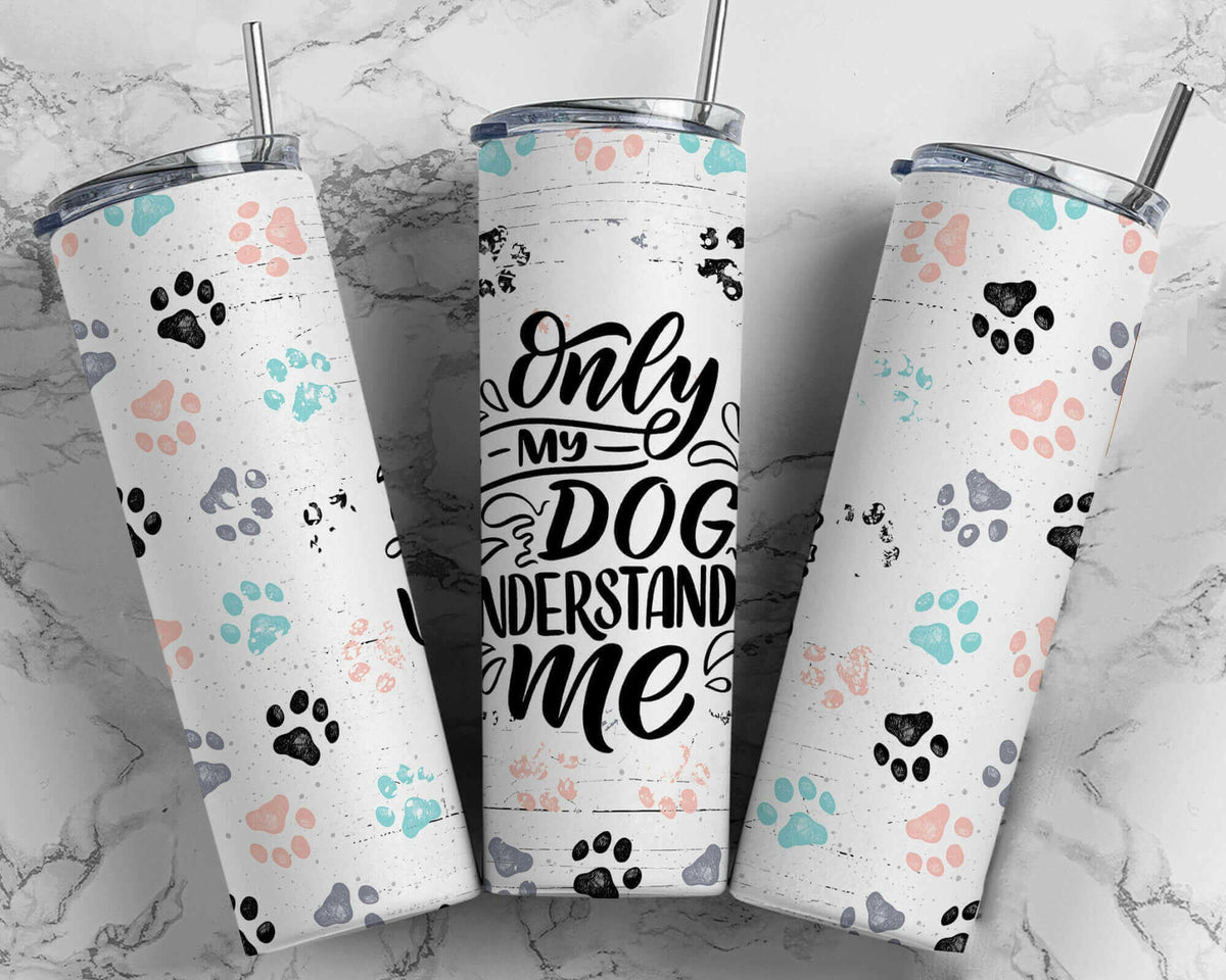 20oz Dog Understands Tumbler.