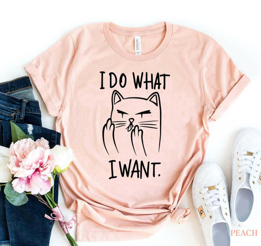 I do what I want T-shirt.