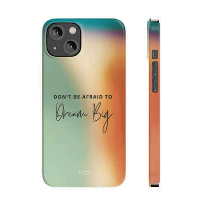 Dream Big Quote Slim Case for iPhone 14 Series.