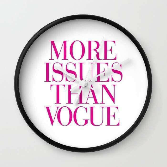 More Issues than Vogue  Wall clock.