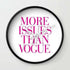 More Issues than Vogue Wall clock