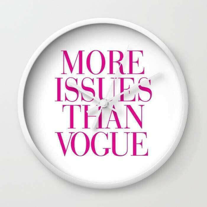 More Issues than Vogue  Wall clock.