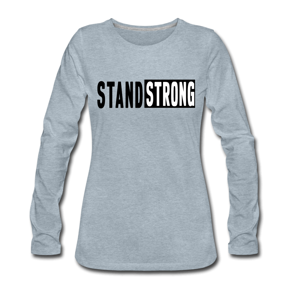 Womens Long Sleeve Graphic Tee, Stand Strong Print.